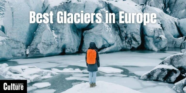 Best Glaciers To Visit In Europe