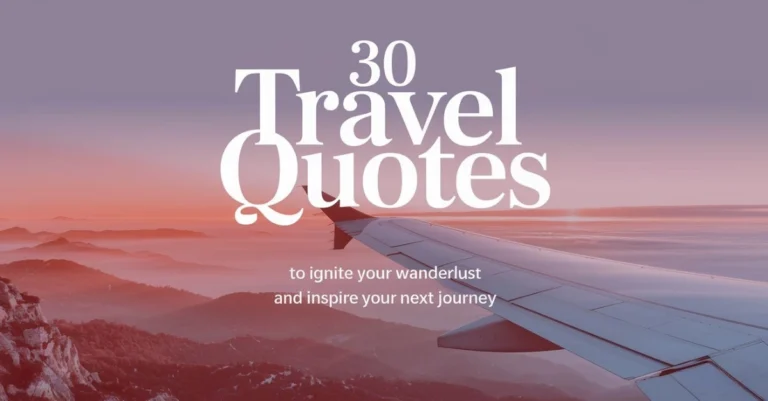 Words of Wanderlust: 30 Travel Quotes to Inspire Your Journeys