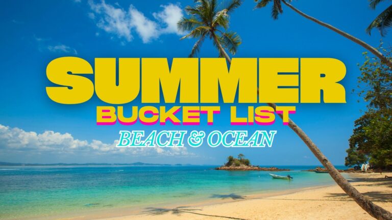 Summer Bucket List – 30 Experiences For Beach And Ocean Lovers