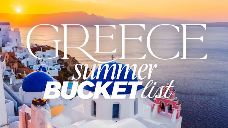 Summer Bucket List 2024—10 Things You Don’t Want To Miss In Greece
